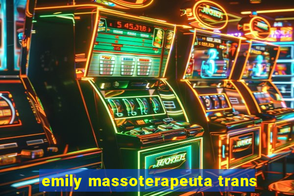 emily massoterapeuta trans